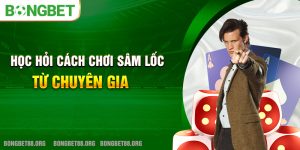 Học hỏi cách chơi sâm lốc từ cách chuyên gia