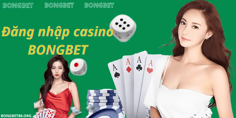 Hướng dẫn đăng nhập Casino Bongbet